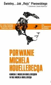 Porwanie michela houellebecqa online / L'enlèvement de michel houellebecq online (2014) | Kinomaniak.pl