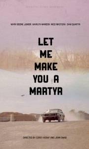 Let me make you a martyr online (2015) | Kinomaniak.pl