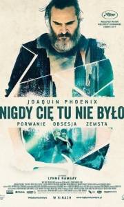 Nigdy cię tu nie było online / You were never really here online (2017) | Kinomaniak.pl