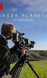 Nasza planeta – za kulisami online / Our planet - behind the scenes online (2019) | Kinomaniak.pl