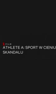Athlete a: sport w cieniu skandalu online / Athlete a online (2020) | Kinomaniak.pl