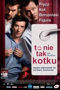 To nie tak jak myślisz, kotku(2008)- obsada, aktorzy | Kinomaniak.pl