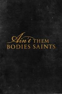 Ain't them bodies saints online (2013) | Kinomaniak.pl
