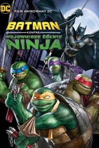 Batman kontra wojownicze żółwie ninja online / Batman vs teenage mutant ninja turtles online (2019) | Kinomaniak.pl